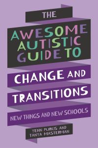 Book Cover for The Awesome Autistic Guide to Change by Yenn Purkis, Tanya Masterman
