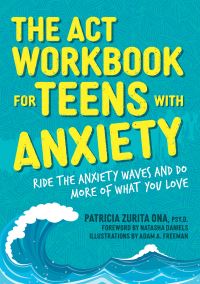 Book Cover for The ACT Workbook for Teens With Anxiety by Patricia Zurita Ona