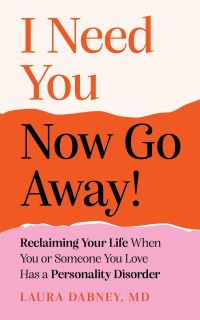 Book Cover for I Need You...now Go Away! by Laura Dabney