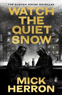 Book Cover for Watch the Quiet Snow by Mick Herron, Mick Herron