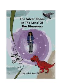 Book Cover for The Silver Shoes in the Land of the Dinosaurs by Judith Ratcliffe