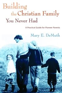 Book Cover for Building the Christian Family You Never Had by Mary E DeMuth