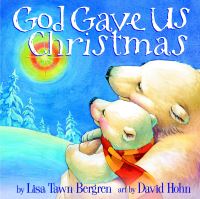 Book Cover for God Gave Us Christmas by Lisa Tawn Bergren, David Hohn