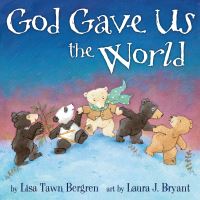 Book Cover for God Gave Us the World by Lisa Tawn Bergren, Laura J Bryant