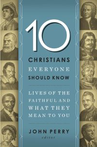 Book Cover for 10 Christians Everyone Should Know by John Perry