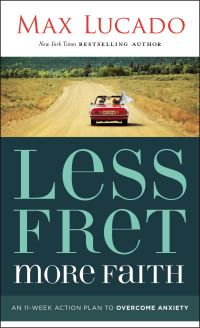 Book Cover for Less Fret, More Faith by Max Lucado