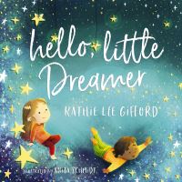 Book Cover for Hello, Little Dreamer by Kathie Lee Gifford