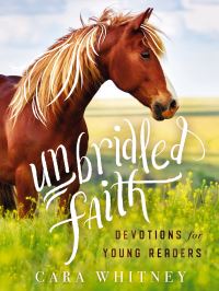 Book Cover for Unbridled Faith Devotions for Young Readers by Cara Whitney