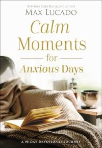 Book Cover for Calm Moments for Anxious Days by Max Lucado