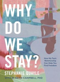Book Cover for Why Do We Stay? by Stephanie Quayle, W Keith Campbell