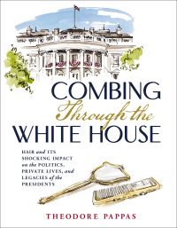 Book Cover for Combing Through the White House by Theodore Pappas