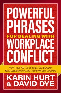 Book Cover for Powerful Phrases for Dealing With Workplace Conflict by Karin Hurt, David Dye