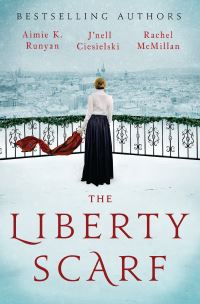 Book Cover for The Liberty Scarf by Jnell Ciesielski, Aimie K Runyan, Rachel McMillan