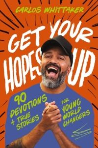 Book Cover for Get Your Hopes Up by Carlos Whittaker