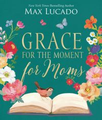 Book Cover for Grace for the Moment for Moms by Max Lucado