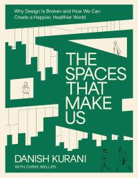 Book Cover for The Spaces That Make Us by Danish Kurani