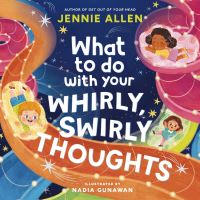 Book Cover for What to Do With Your Whirly, Swirly Thoughts by Jennie Allen