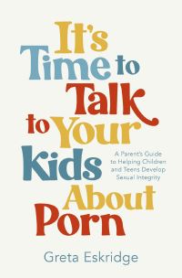 Book Cover for It's Time to Talk to Your Kids About Porn by Greta Eskridge