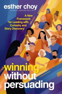 Book Cover for Winning Without Persuading by Esther Choy