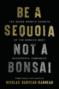 Book Cover for Be a Sequoia, Not a Bonsai by Nicolas DarveauGarneau