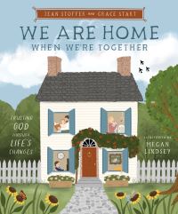 Book Cover for We Are Home When We're Together by Jean Stoffer, Grace Start