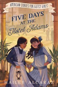 Book Cover for Five Days at the Hotel Adams by Hailey Alcaraz