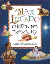 Book Cover for A Max Lucado Children's Treasury by Max Lucado, Toni Goffe, Liz Bonham, Tristen Elwell, Robert Hunt