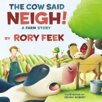 Book Cover for The Cow Said Neigh! by Rory Lee Feek