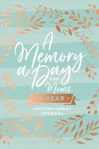 Book Cover for A Memory a Day for Moms by Thomas Nelson
