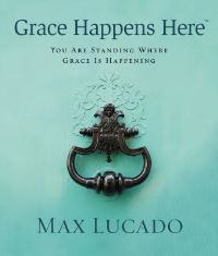 Book Cover for Grace Happens Here by Max Lucado
