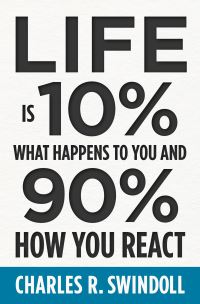 Book Cover for Life Is 10% What Happens to You and 90% How You React by Charles R Swindoll