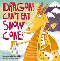 Book Cover for Dragons Can't Eat Snow Cones by Amanda Sobotka