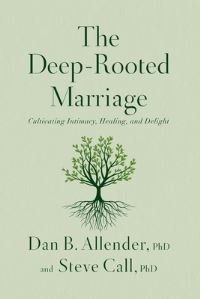 Book Cover for The Deep-Rooted Marriage by Dr Dan B Allender, Dr Steve Call