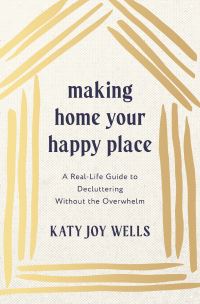Book Cover for Making Home Your Happy Place by Katy Wells