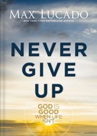Book Cover for Never Give Up by Max Lucado