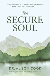 Book Cover for The Secure Soul by Dr Alison Cook