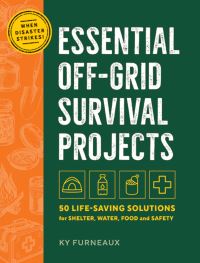 Book Cover for Essential Off-Grid Survival Projects by Ky Furneaux
