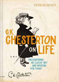 Book Cover for G. K. Chesterton on Life by Kevin Belmonte