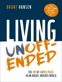Book Cover for Living Unoffended by Brant Hansen