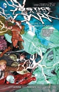 Book Cover for Justice League Dark. Volume 3 The Death of Magic by Jeff Lemire, Ray Fawkes