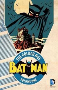 Book Cover for Batman. Volume 1 The Golden Age by Bill Finger, Gardner F Fox, Whitney Ellsworth