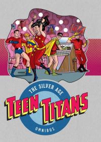 Book Cover for Teen Titans, the Silver Age Omnibus by Bob Haney