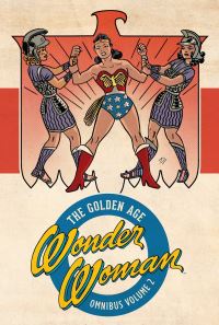 Book Cover for Wonder Woman, the Golden Age Omnibus. Volume 2 by William Moulton Marston, Joye Murchison, Robert Kanigher