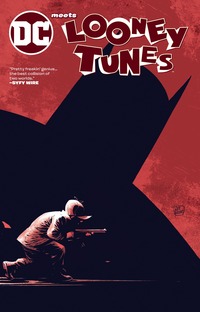 Book Cover for DC Meets Looney Tunes by Frank J Barbiere, Tony Bedard, Sam Humphries, Tom King, Steve Orlando, Jimmy Palmiotti, Bill Morrison