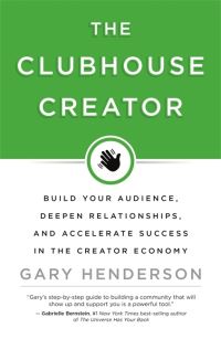 Book Cover for The Clubhouse Creator by Gary Henderson