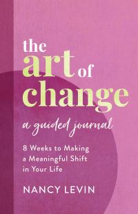 Book Cover for The Art of Change a Guided Journal by Nancy Levin