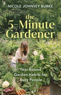 Book Cover for The 5-Minute Gardener by Nicole Johnsey Burke