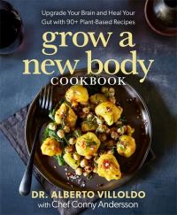 Book Cover for Grow a New Body Cookbook by Alberto Villoldo, Conny Andersson