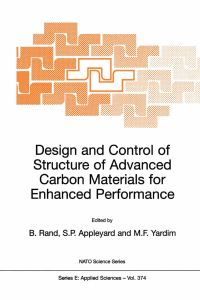 Book Cover for Design and Control of Structure of Advanced Carbon Materials for Enhanced Performance by Brian Rand, Stephen P Appleyard, M Ferhat Yardim