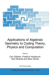 Book Cover for Applications of Algebraic Geometry to Coding Theory, Physics and Computation by Ciro Ciliberto, Friedrich Hirzebruch, Rick Miranda, Mina Teicher